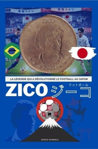 Cover of Zico La Légende Qui a Révolutionné Le Football Au Japon