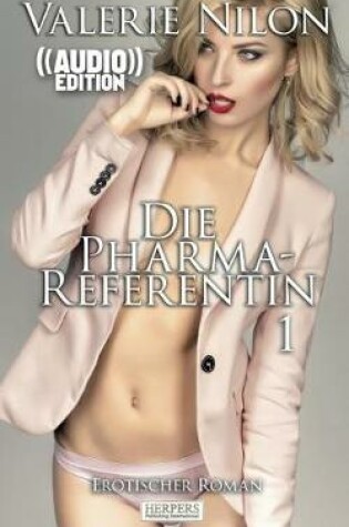 Cover of Die Pharma-Referentin - Erotischer Roman ((Audio))