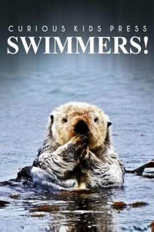 Cover of Swimmers! - Curious Kids Press