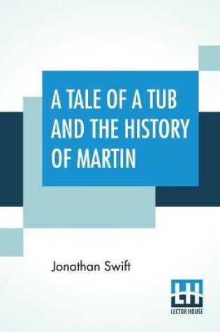 Cover of A Tale Of A Tub And The History Of Martin