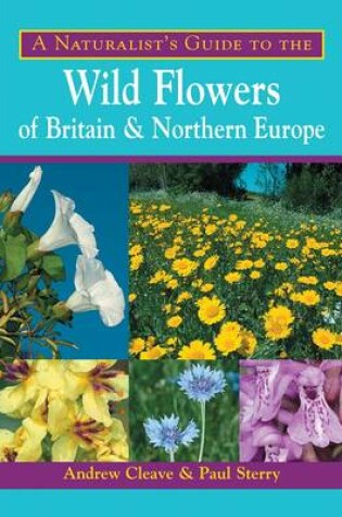 Cover of A Naturalist's Guide to the Wild Flowers of Britain and Northern Europe