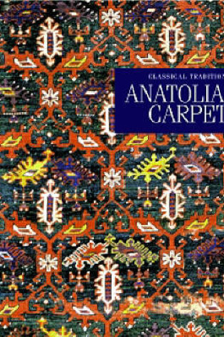 Cover of Classical Tradition in Anatolian Carpets
