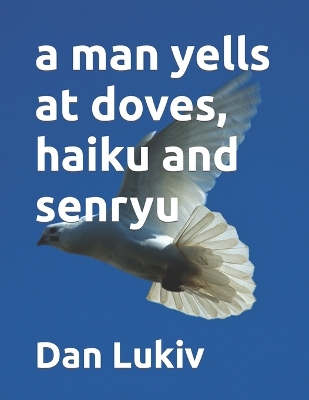 Book cover for A man yells at doves, haiku and senryu