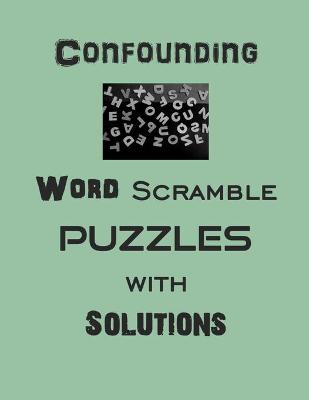 Book cover for Confounding Word Scramble puzzles with Solutions