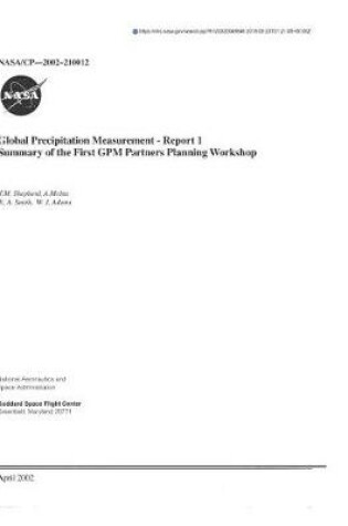 Cover of Global Precipitation Measurement. Report 1; Summary of the First Gpm Partners Planning Workshop