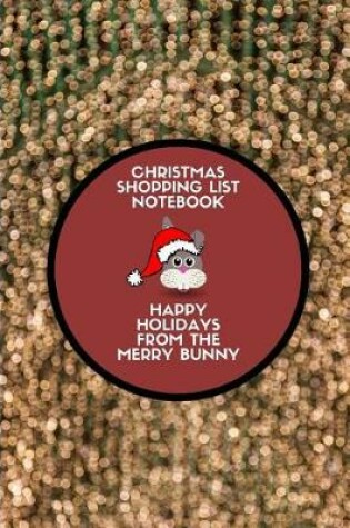 Cover of Christmas Shopping List Notebook Happy Holidays from the Merry Bunny