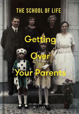 Book cover for Getting Over Your Parents