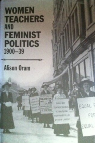 Cover of Women Teachers and Feminist Politics, 1900-1939