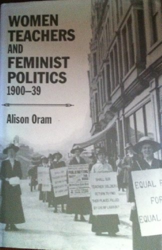 Book cover for Women Teachers and Feminist Politics, 1900-1939