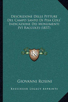 Book cover for Descrizione Delle Pitture del Campo Santo Di Pisa Coll' Indicazione Dei Monumenti IVI Raccolti (1837)