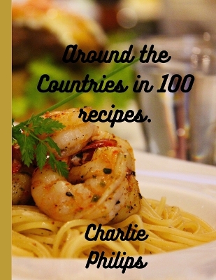 Cover of Around the Countries in 100 Recipes