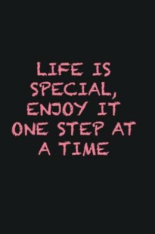 Cover of Life is special, enjoy it one step at a time