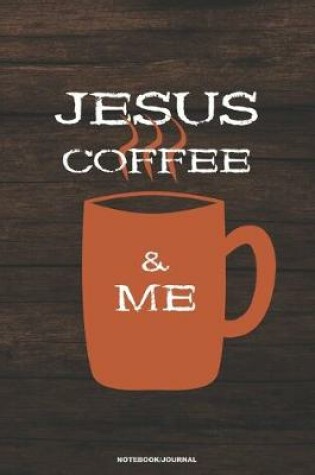 Cover of JESUS COFFEE & ME Notebook Journal