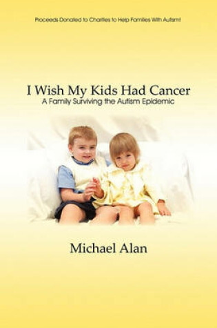 Cover of I Wish My Kids Had Cancer