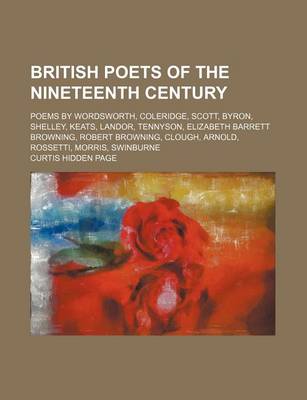 Book cover for British Poets of the Nineteenth Century; Poems by Wordsworth, Coleridge, Scott, Byron, Shelley, Keats, Landor, Tennyson, Elizabeth Barrett Browning, Robert Browning, Clough, Arnold, Rossetti, Morris, Swinburne