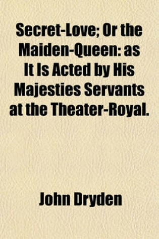 Cover of Secret-Love; Or the Maiden-Queen