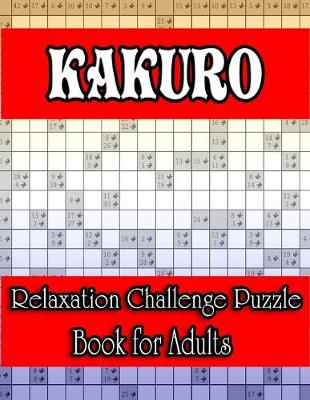 Book cover for Kakuro Relaxation Challenge Puzzle Book for Adults