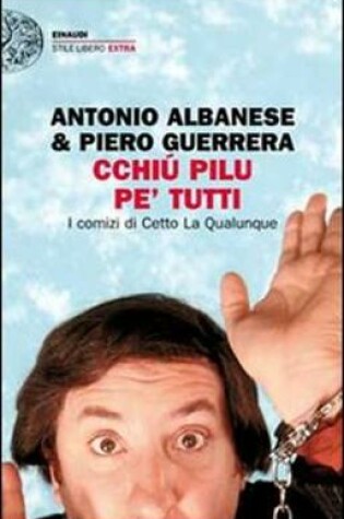 Cover of Cchiu pilu pe'tutti. I comizi di Cetto La Qualunque