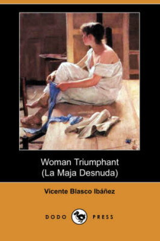 Cover of Woman Triumphant (La Maja Desnuda) (Dodo Press)