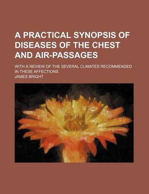 Book cover for A Practical Synopsis of Diseases of the Chest and Air-Passages; With a Review of the Several Climates Recommended in These Affections