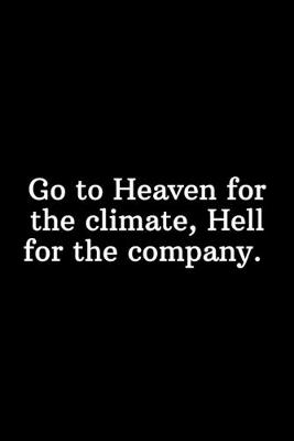 Book cover for Go to Heaven for the climate, Hell for the company.