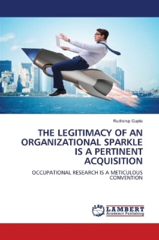 Cover of The Legitimacy of an Organizational Sparkle Is a Pertinent Acquisition