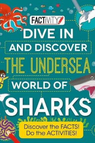 Cover of Factivity Dive In and Discover the Undersea World of Sharks