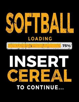 Book cover for Softball Loading 75% Insert Cereal to Continue