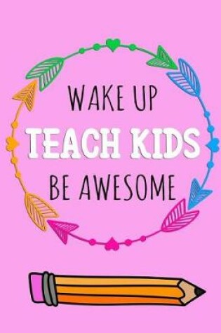 Cover of Wake Up Teach Kids Be Awesome