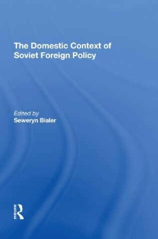 Cover of The Domestic Context Of Soviet Foreign Policy