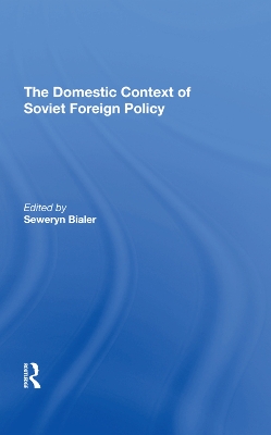 Book cover for The Domestic Context Of Soviet Foreign Policy