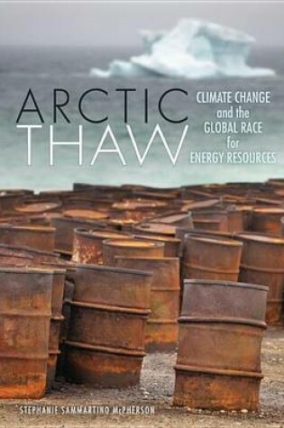 Cover of Arctic Thaw: Climate Change and the Global Race for Energy Resources