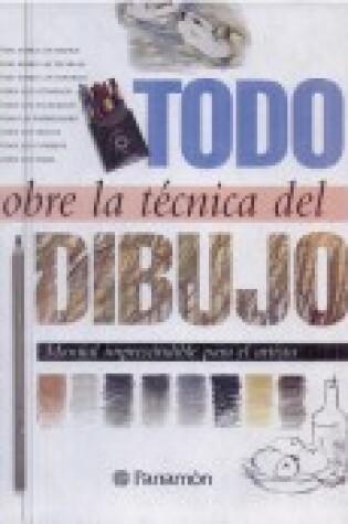 Cover of Todo Sobre la Tecnica del Dibujo