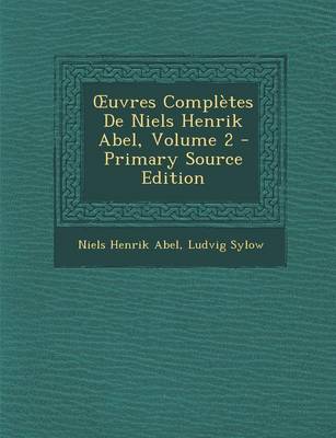 Book cover for Uvres Completes de Niels Henrik Abel, Volume 2 - Primary Source Edition