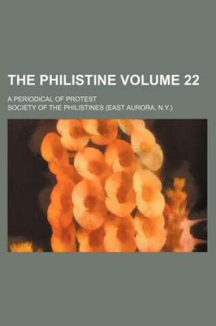 Cover of The Philistine Volume 22; A Periodical of Protest