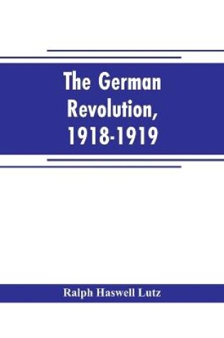 Cover of The German revolution, 1918-1919