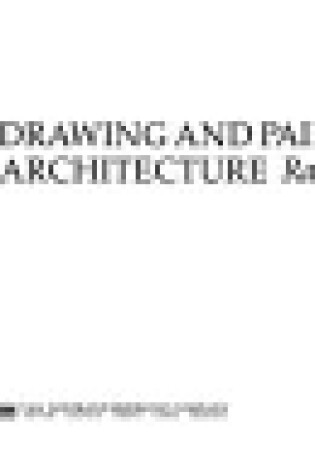 Cover of Drawing and Painting Architecture