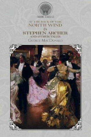 Cover of At the Back of the North Wind & Stephen Archer, and Other Tales