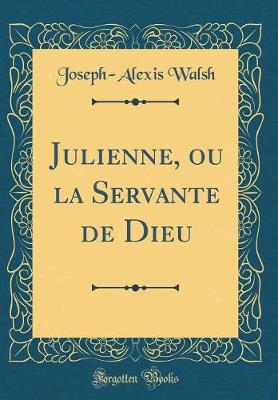 Book cover for Julienne, Ou La Servante de Dieu (Classic Reprint)