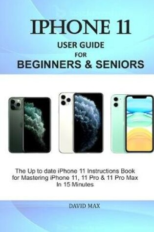 Cover of iPhone 11 User Guide for Beginners & Seniors