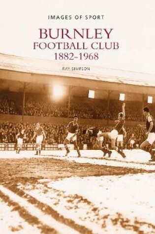 Cover of Burnley Football Club 1882-1968