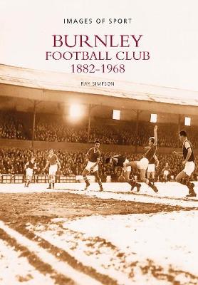 Book cover for Burnley Football Club 1882-1968