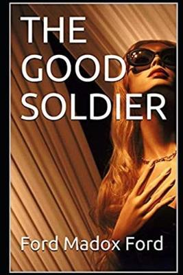 Book cover for The good Soldier (Annotated & Illustrated) Version