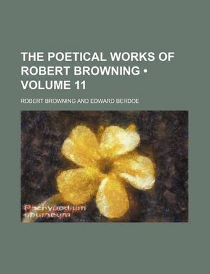 Book cover for The Poetical Works of Robert Browning (Volume 11)