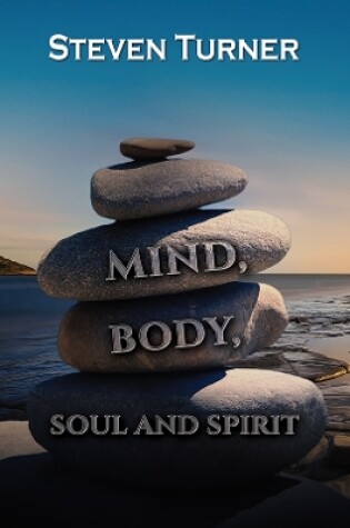 Cover of Mind, Body, Soul and Spirit