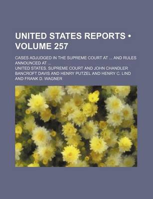 Book cover for United States Reports (Volume 257); Cases Adjudged in the Supreme Court at and Rules Announced at