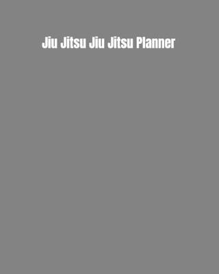 Book cover for Jiu Jitsu Jiu Jitsu Planner
