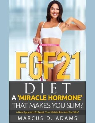 Book cover for Fgf21 Diet: Miracle Hormone That Makes You Slim?
