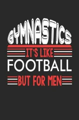 Cover of Gymnastics It's Like Football But For Men