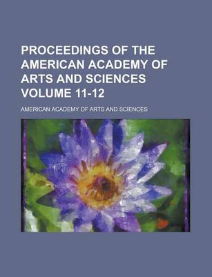 Cover of Proceedings of the American Academy of Arts and Sciences Volume 11-12